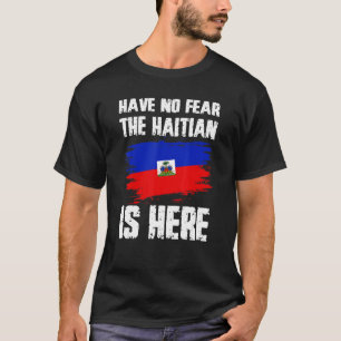 Haben Sie keine Angst, dass der haitianische Flagg T-Shirt