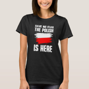 Haben Sie keine Angst, dass Polen hier ist Flaggen T-Shirt