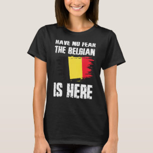 Haben Sie keine Angst, der Belgier ist hier Belgie T-Shirt