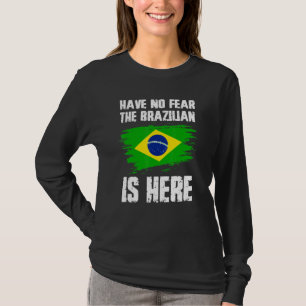 Haben Sie keine Angst, der Brasilianer ist hier Br T-Shirt