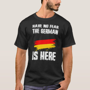 Haben Sie keine Angst, der Deutsche ist hier Deuts T-Shirt