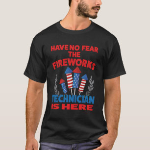 Haben Sie keine Angst, der Feuerwerkstechniker ist T-Shirt