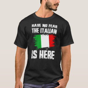 Haben Sie keine Angst, der Italiener ist hier Ital T-Shirt