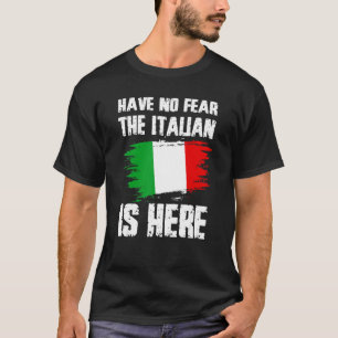 Haben Sie keine Angst, der Italiener ist hier Ital T-Shirt
