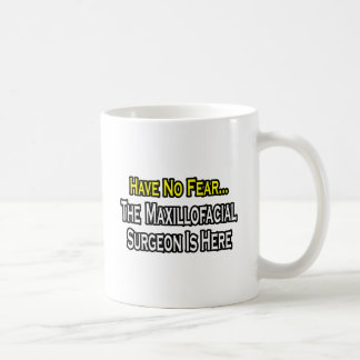 Haben Sie keine Angst, der maxillofaziale Chirurg  Kaffeetasse