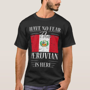 Haben Sie keine Angst, der Peruaner ist hier T-Shirt