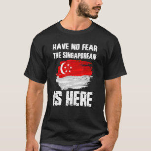 Haben Sie keine Angst, der Singapur Fla ist hier T-Shirt