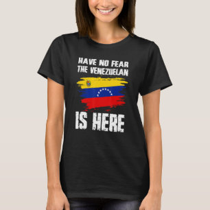 Haben Sie keine Angst, der Venezolaner ist hier Ve T-Shirt