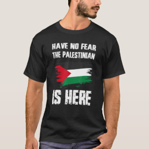 Haben Sie keine Angst, die Palästinenser sind hier T-Shirt