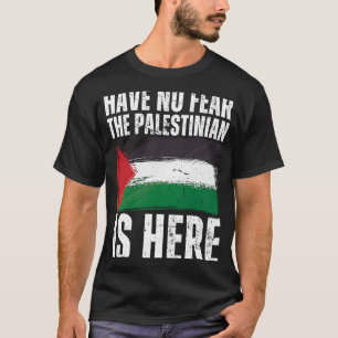 Haben Sie keine Angst, die Palästinenser sind hier T-Shirt