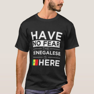 Haben Sie keine Angst, die Senegalesen sind hier S T-Shirt