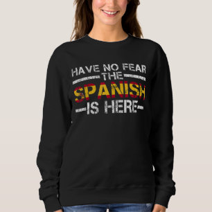 Haben Sie keine Angst, die Spanier ist hier Zitat  Sweatshirt