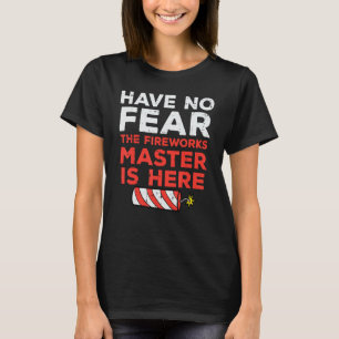 Haben Sie keine Angst Feuerwerk Direktor Funny 4. T-Shirt