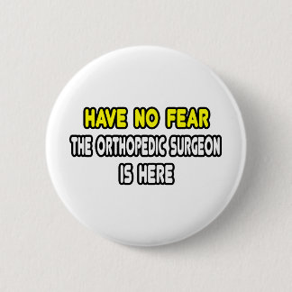 Haben Sie keine Angst, Orthopädie sind hier Button