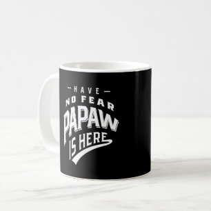 Haben Sie keine Angst Papaw ist hier T - Shirt Ges Kaffeetasse