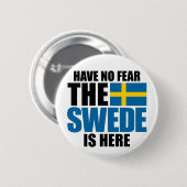 Haben Sie keine Furcht, der Schwede ist hier Button (Vorne & Hinten)