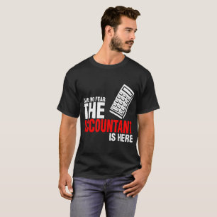 Haben Sie keine Furcht, die der Buchhalter hier T-Shirt
