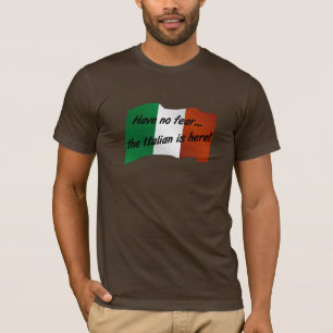 Haben Sie keine Furcht, die der Italiener hier ist T-Shirt