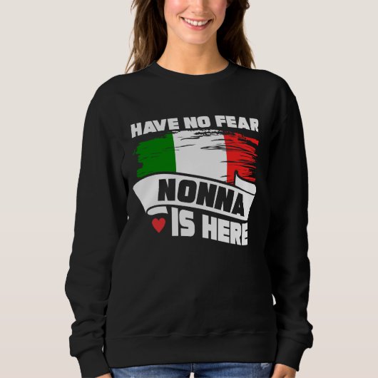 Haben Sie keine Furcht Nonna ist hier italienische Sweatshirt (Vorderseite)