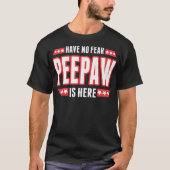 Haben Sie keine Furcht Peepaw ist hier T-Shirt (Vorderseite)