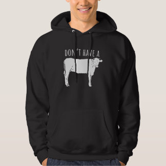 Haben Sie keine Kuh Hoodie