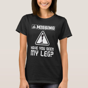 Haben Sie meinen Leg - Handicap Rollstuhl Amputee T-Shirt