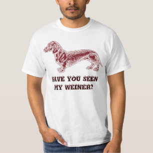 Haben Sie meinen Weiner gesehen? T - Shirts