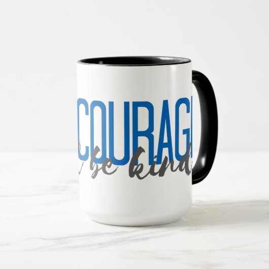 Haben Sie Mut und seien Sie nett Tasse (VorderseiteRechts)