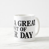 Haben Sie noch einen schönen Tag! Kaffeetasse (VorderseiteRechts)