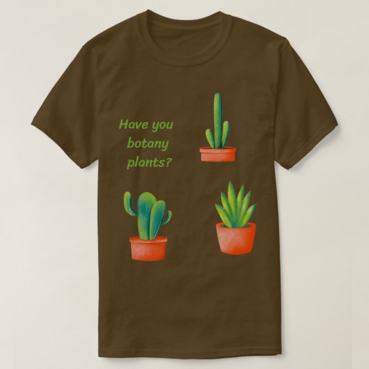Haben Sie Pflanze 4 T-Shirt (Design vorne)
