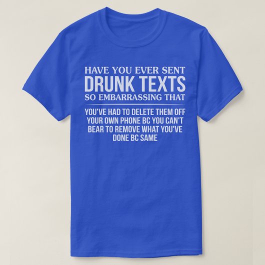 Haben Sie schon einmal Betrunkene Texte so versend T-Shirt (Design vorne)