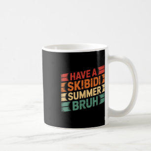 Haben Sie Skibidi Summer Bruh Funny Teacher letzte Kaffeetasse