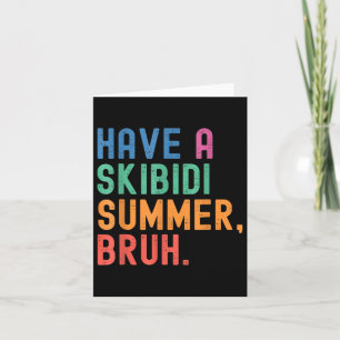 Haben Sie Skibidi Summer Bruh Funny Teacher letzte Karte