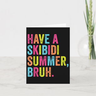 Haben Sie Skibidi Summer Bruh Funny Teacher letzte Karte