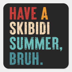 Haben Sie Skibidi Summer Bruh Funny Teacher letzte Quadratischer Aufkleber