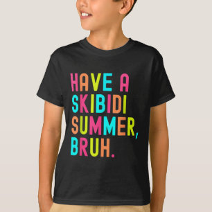 Haben Sie Skibidi Summer Bruh Funny Teacher letzte T-Shirt
