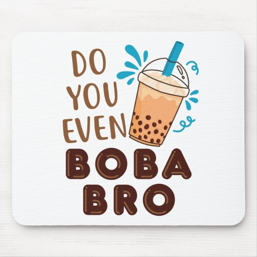 Haben Sie sogar Boba Bro Funny Bubble Tee? Mousepad (Vorne)