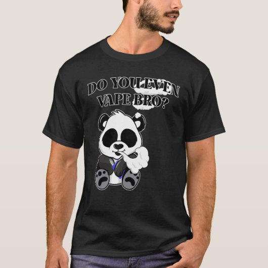 Haben Sie sogar Vape Bro Panda Bear Vaping Hobbyis T-Shirt (Vorderseite)