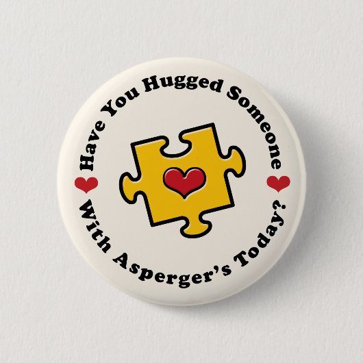 Haben Sie umarmten jemand Aspergers Knopf Button (Vorderseite)