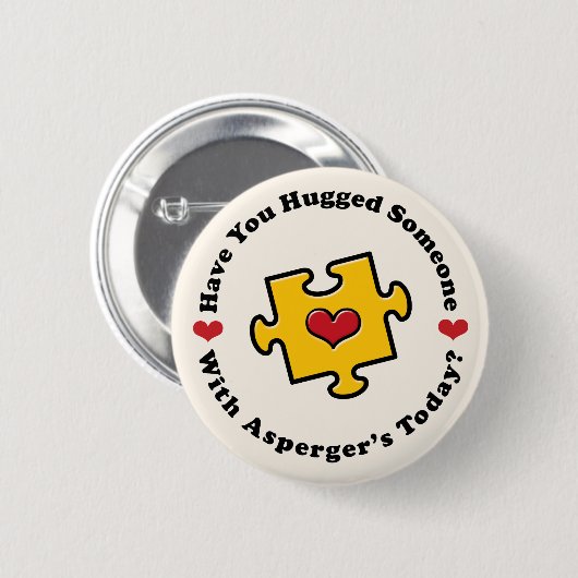 Haben Sie umarmten jemand Aspergers Knopf Button (Vorne & Hinten)