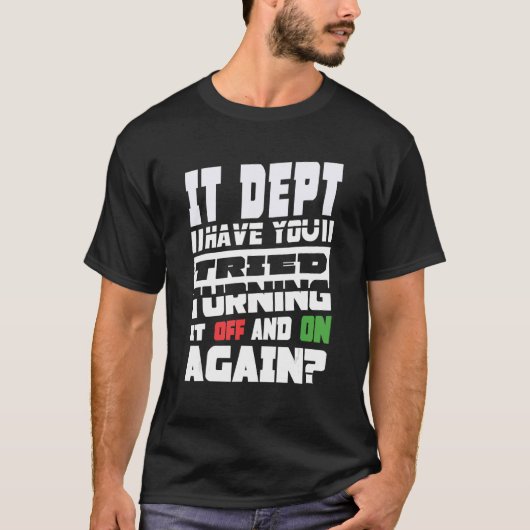 Haben Sie versucht, den IT-Typ wieder auszuschalte T-Shirt (Vorderseite)