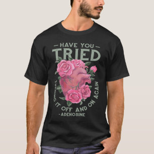 Haben Sie versucht, es immer wieder auszuschalten T-Shirt