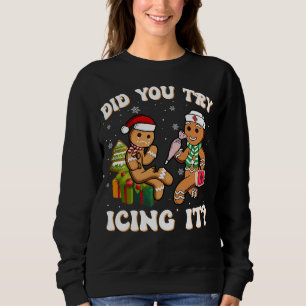 Haben Sie versucht, es lustig Gingerbrot Nurse Sweatshirt