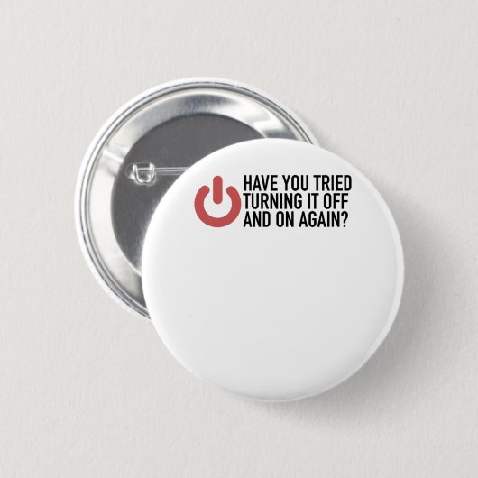 Haben Sie versucht, es wieder auszuschalten? Button (Vorne & Hinten)