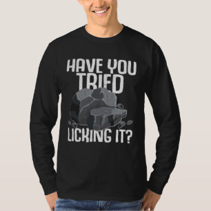 Haben Sie versucht, es zu lecken Lustige Geologie T-Shirt