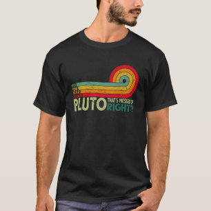 Haben Sie von Pluto Retro Lustige Wissenschaft geh T-Shirt