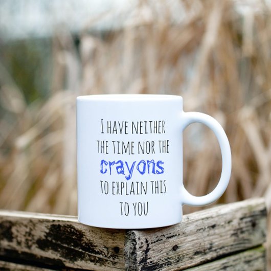 Haben Sie weder die Zeit noch die Crayons, um Funn Kaffeetasse