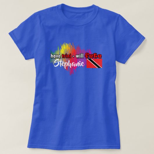 Haben trini - wird FETE (Ihr Name) T-Shirt (Design vorne)