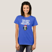 Haben Typ Geschenke? Funny T-Shirt (Vorne ganz)