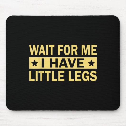 Haben Warten Kleine Beine Mousepad (Vorne)
